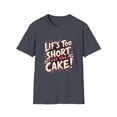 thumbnail image 1 of Life Too Short  Eat the Cake! T-Shirt, 1 of 4