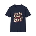 thumbnail image 1 of Life Too Short  Eat the Cake! T-Shirt, 1 of 4