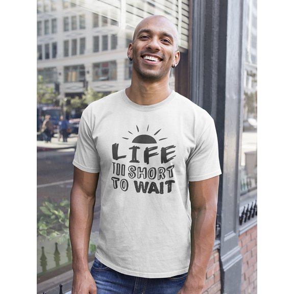 Life Too Short To Wait Tee Men's -Image by Shutterstock