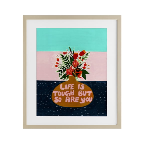 Life Tough So Are You Birch Framed Print Under Glass, design by Nabeela Rumi