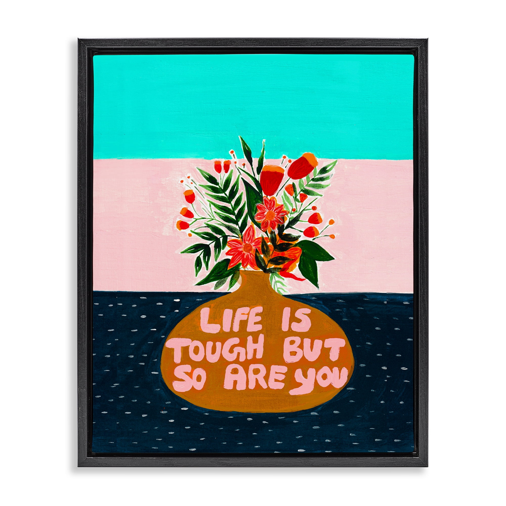 Life Tough So Are You Black Framed Floater Canvas Wall Art, design by Nabeela Rumi