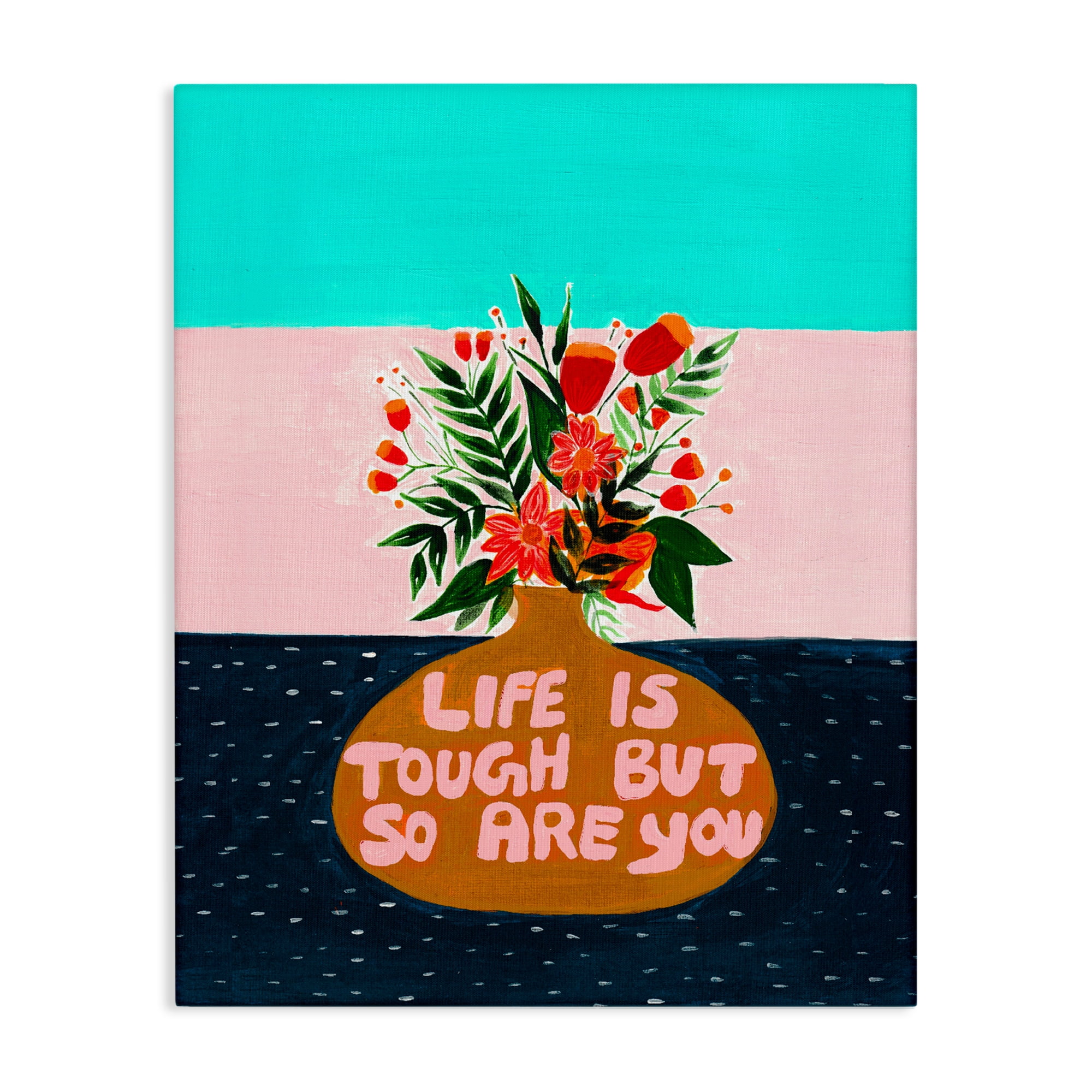 Life Tough So Are You Canvas Wall Art, design by Nabeela Rumi