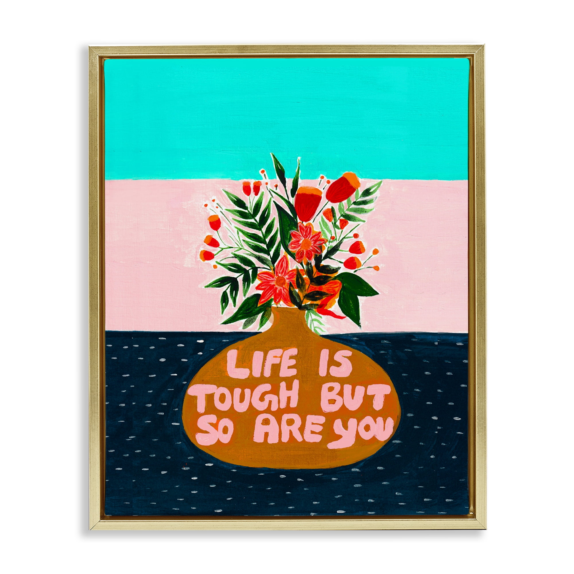 Life Tough So Are You Gold Framed Floater Canvas Wall Art, design by Nabeela Rumi