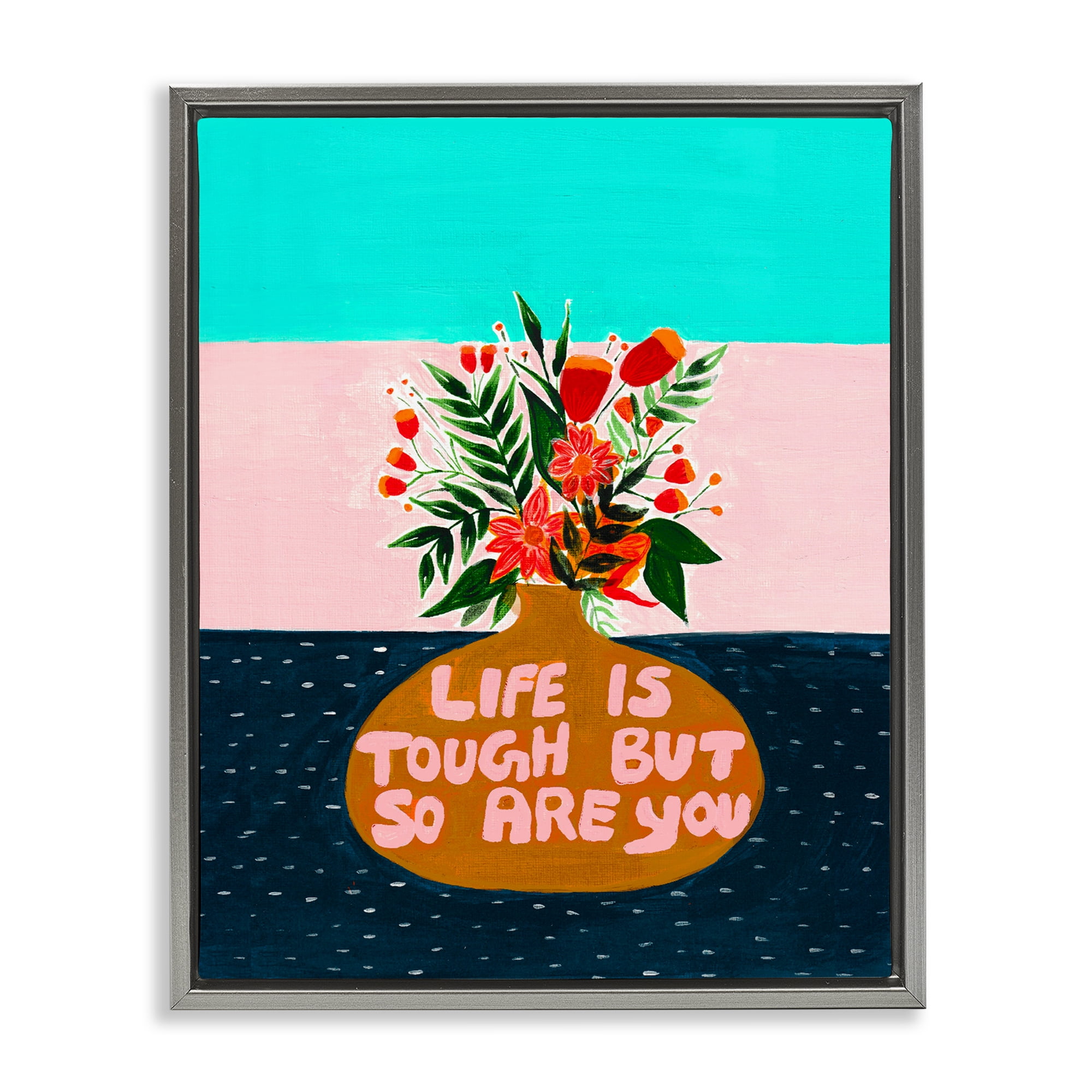 Life Tough So Are You Gray Framed Floater Canvas Wall Art, design by Nabeela Rumi