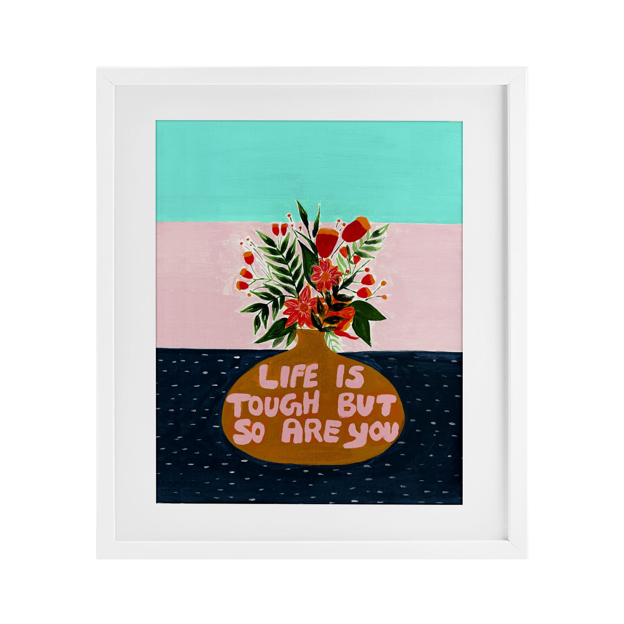 Life Tough So Are You White Framed Print Under Glass, design by Nabeela Rumi