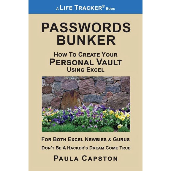 Passwords Bunker: How to Create Your Personal Vault Using Excel Life Tracker Books Paperback 1732814937 9781732814936 Paula Capston
