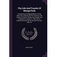 thumbnail image 1 of The Life And Travels Of Mungo Park: Comprising An Original Memoir Of His Early Life, A Reprint Of The 'travels In The Interior Of Africa,' Written By . Narrative Of His Second Journey :  1378494504, 1 of 1