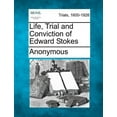 thumbnail image 1 of Life, Trial and Conviction of Edward Stokes (Paperback), 1 of 1