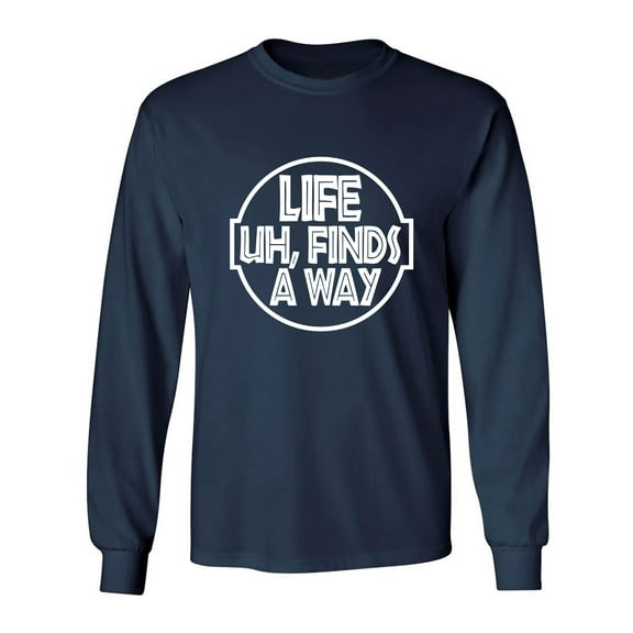 Life Uh, Finds A Way Adult Long Sleeve T-shirt
