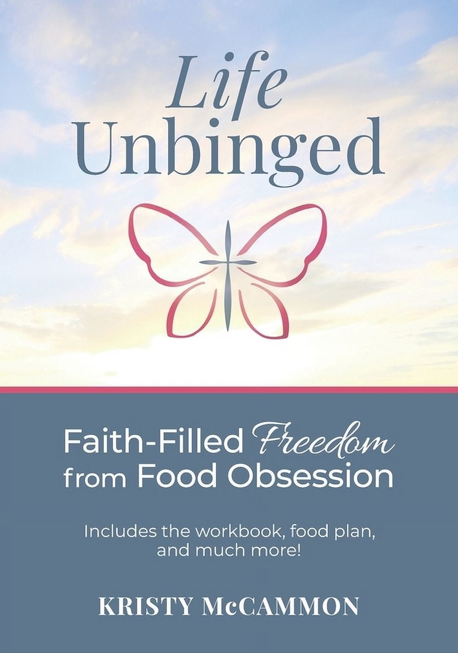 Life Unbinged: Faith-Filled Freedom from Food Obsession, (Paperback)
