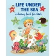 thumbnail image 1 of Life Under The Sea: Super Fun Coloring Book for Kids Ages 4+, Sea Creatures &amp; Underwater Marine Life,, (Paperback), 1 of 1