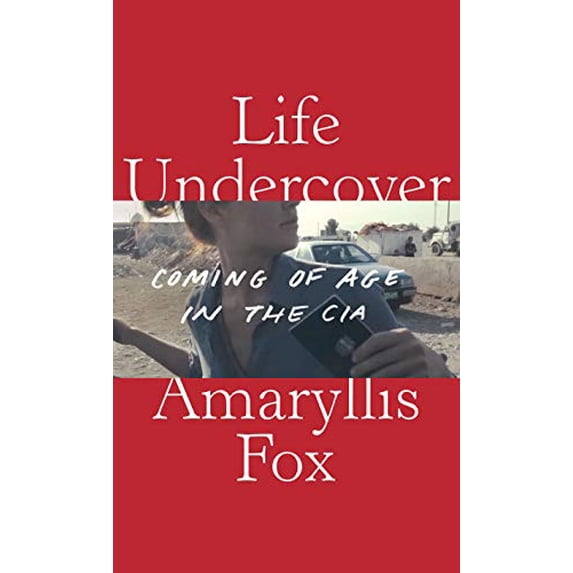 Pre-Owned Life Undercover: Coming of Age in the CIA, 9780385692410, 0385692412, Hardcover,