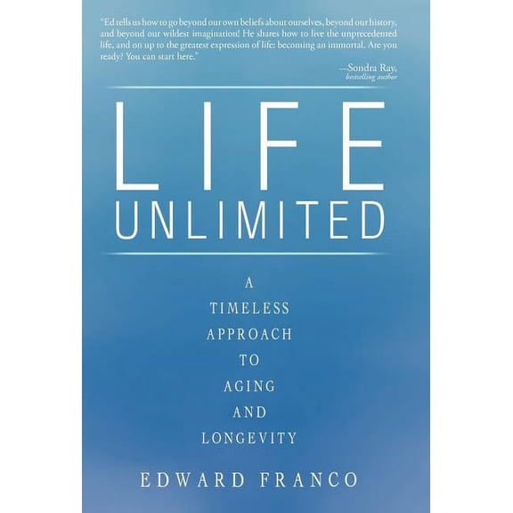 Life Unlimited: A Timeless Approach to Aging and Longevity, (Hardcover)