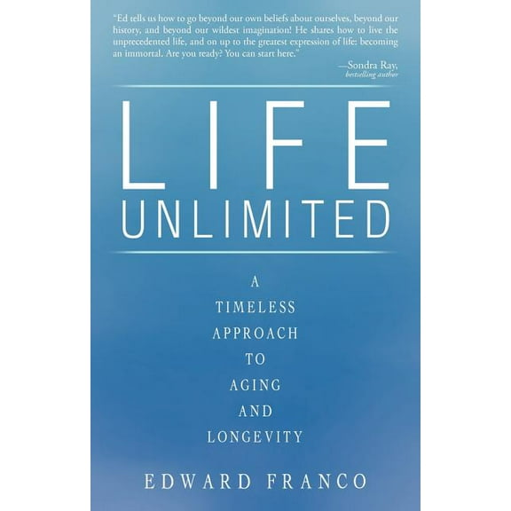 Life Unlimited: A Timeless Approach to Aging and Longevity, (Paperback)