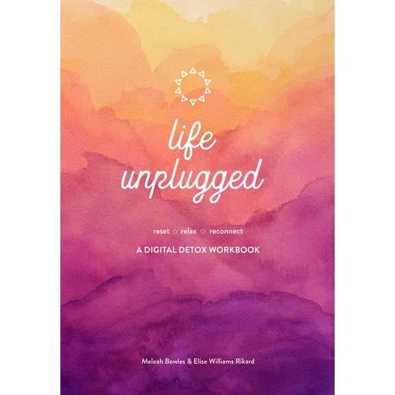 Life Unplugged : A Digital Detox Workbook (Paperback)