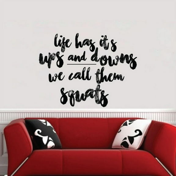 Life Has Its Ups And Downs We Call Them Squats - Exercise Motivation Quotes Fitness Inspiration Vinyl Wall Art Sticker Wall Decal Home Gym Workout Area Fitness Room Decoration Size (8x10 inch)