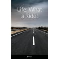 thumbnail image 1 of Life: What a Ride! (Paperback), 1 of 1