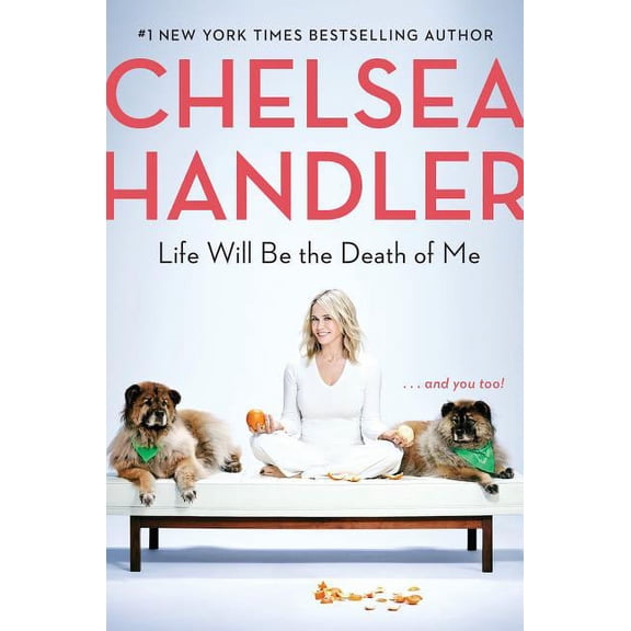 Life Will Be the Death of Me: . . . and You Too! (Hardcover) 0525511776 9780525511779