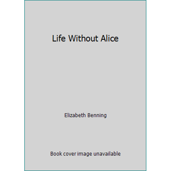 Pre-Owned Life Without Alice (Mass Market Paperback) 0061061565 9780061061561