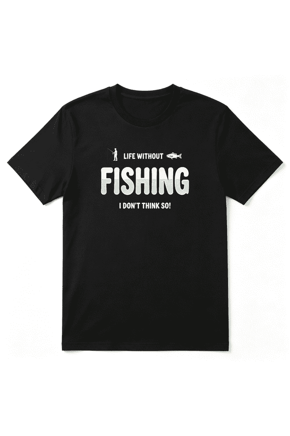Life Without Fishing I Don't Think So Cool Graphic Tee for Men, Fishing Father's Day Gift Cotton Short Sleeves T-Shirt