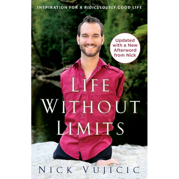 Life Without Limits: Inspiration for a Ridiculously Good Life, (Paperback)