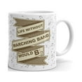 thumbnail image 1 of Life Without Marching Band Would B Flat Coffee Tea Ceramic Mug Office Work Cup Gift 15 oz, 1 of 3