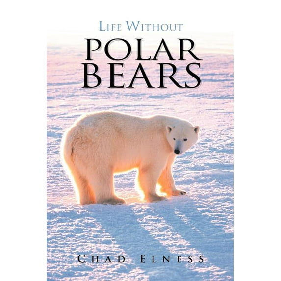 Life Without Polar Bears (Paperback)
