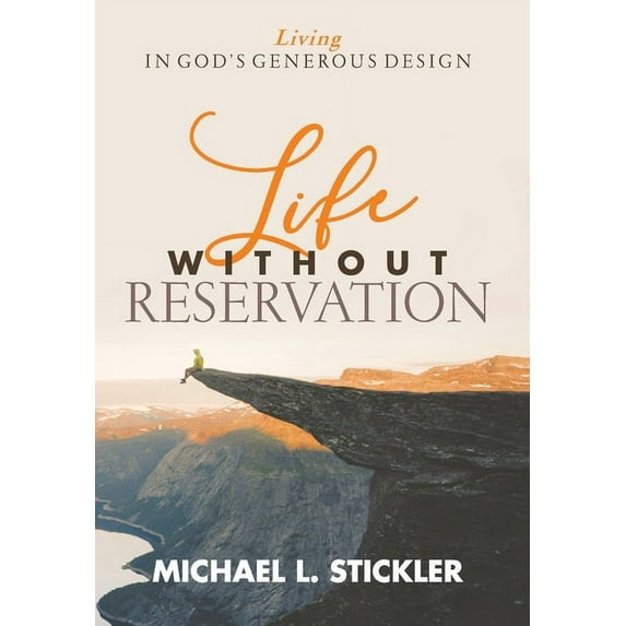 Life Without Reservation: Living in God's Generous Design, (Hardcover)