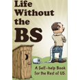 thumbnail image 1 of Life Without the BS: Rants, Raves and Other Crazy Stuff, (Hardcover), 1 of 1