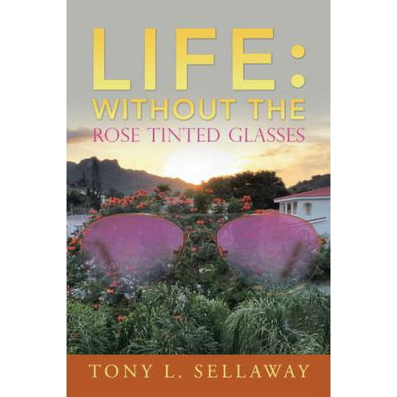 Pre-Owned Life: Without the Rose Tinted Glasses (Paperback) 1504379306 9781504379304