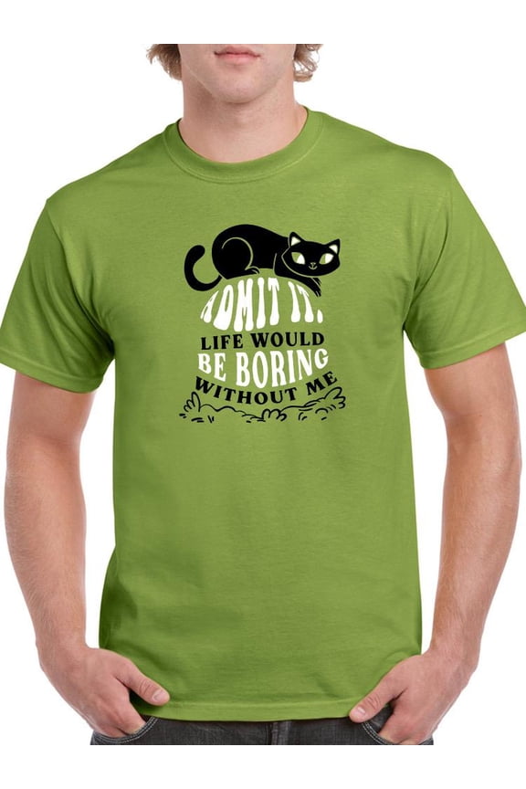 Life Would Be Boring T-Shirt Men -Smartprints Designs, Male 3X-Large