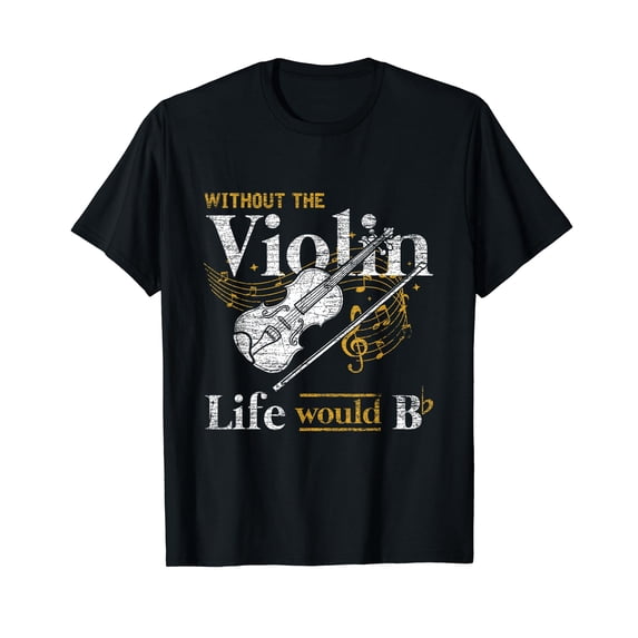 Life Would Be Flat Without The Violin T-Shirt