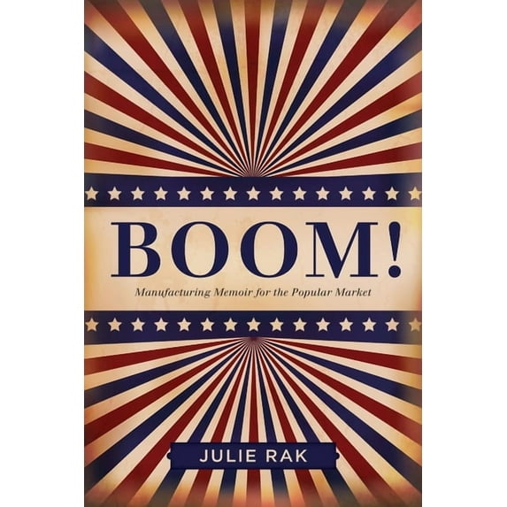 Life Writing Boom!: Manufacturing Memoir for the Popular Market, Book 49, (Paperback)