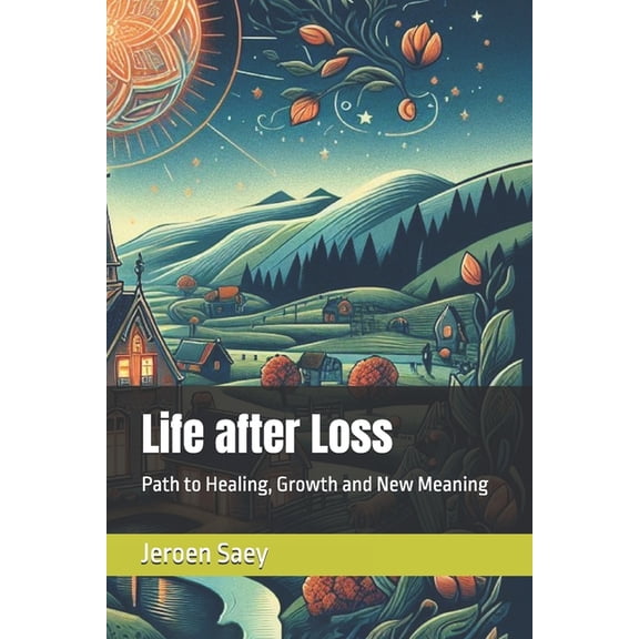 Life after Loss: Path to Healing, Growth and New Meaning, (Paperback)