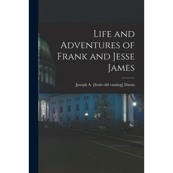 Life and Adventures of Frank and Jesse James (Paperback)