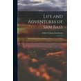 thumbnail image 1 of Life and Adventures of Sam Bass: The Notorious Union Pacific and Texas Train Robber (Paperback), 1 of 1