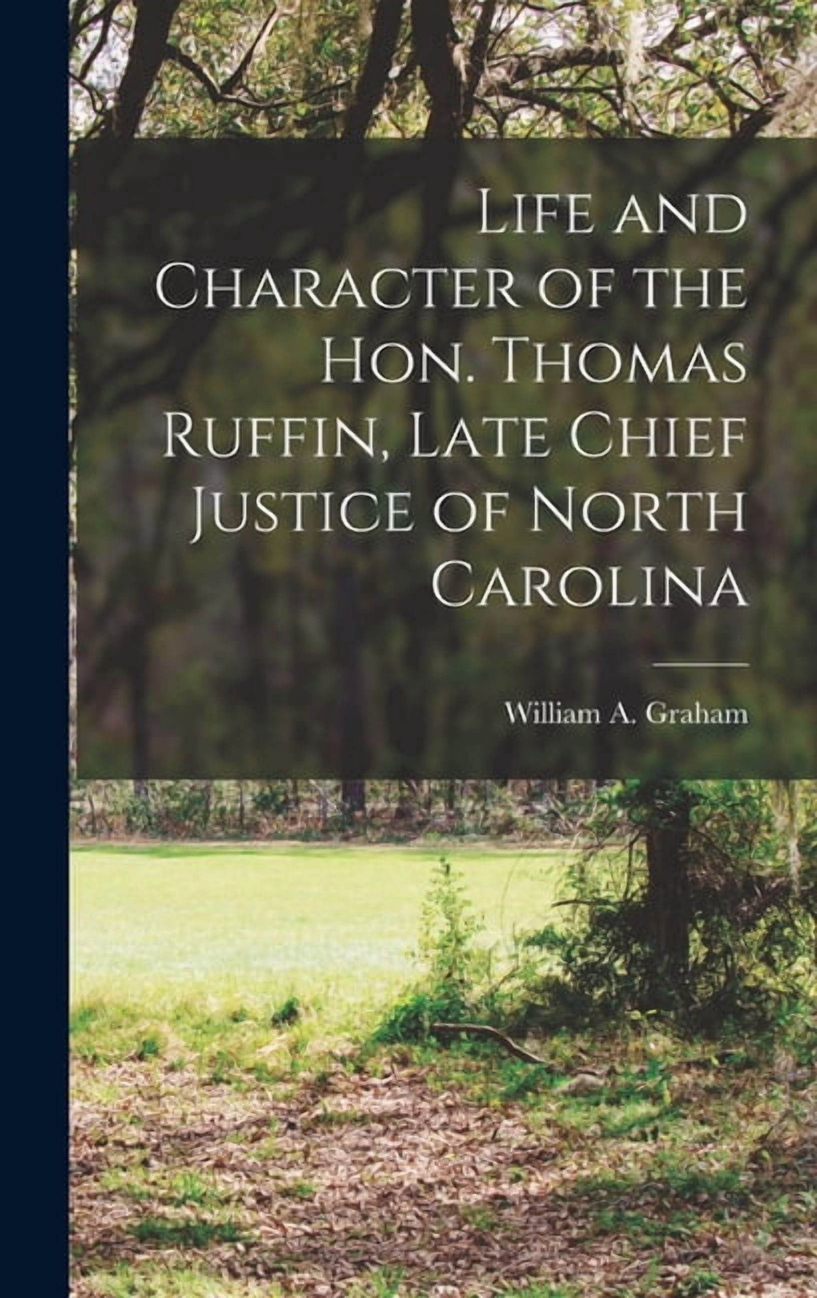 Thomas Ruffin Dc Attorney Life and Character of the Hon. Thomas Ruffin, Late Chief Justice of ...