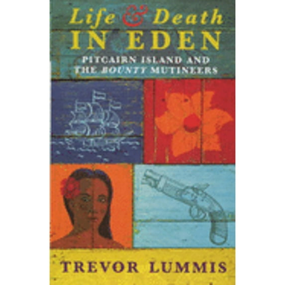 Pre-Owned Life and Death in Eden: Pitcairn Island and the Bounty Mutineers (Paperback - Used) 075381014X 9780753810149