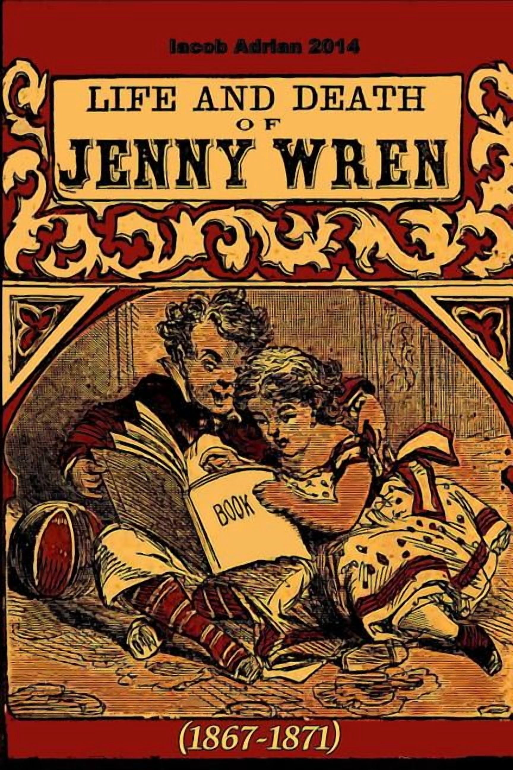 Life and death of Jenny Wren (1867-1871), (Paperback)