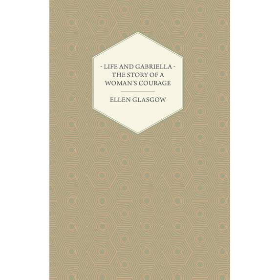 Life and Gabriella - The Story of a Woman's Courage, (Paperback)