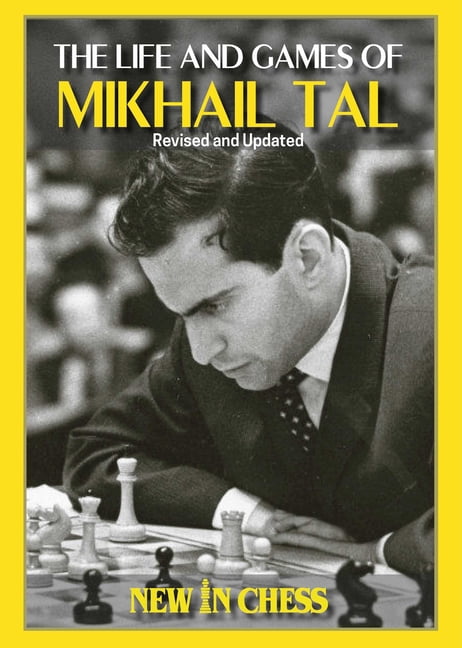 Life and Games of Mikhail Tal: Fully Updated and Revised, (Hardcover)