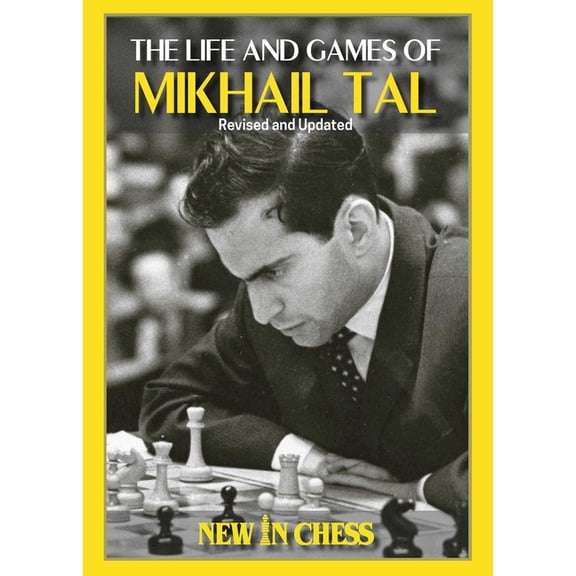 Life and Games of Mikhail Tal: Fully Updated and Revised, (Hardcover)