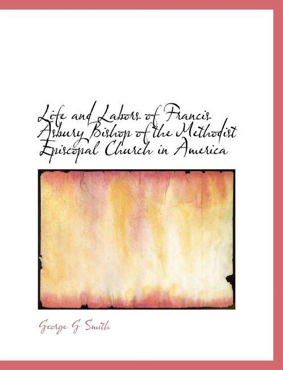Life and Labors of Francis Asbury Bishop of the Methodist Episcopal Church in America (Paperback)