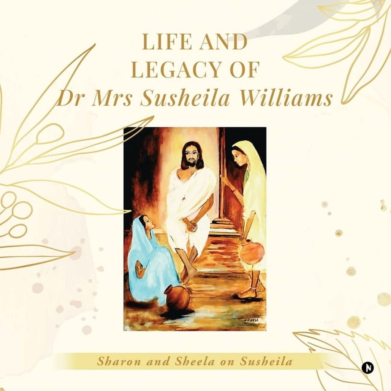 Life and Legacy of Dr Mrs Susheila Williams: Sharon and Sheila on Susheila, (Paperback)