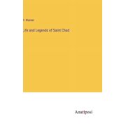 Life and Legends of Saint Chad Hardcover