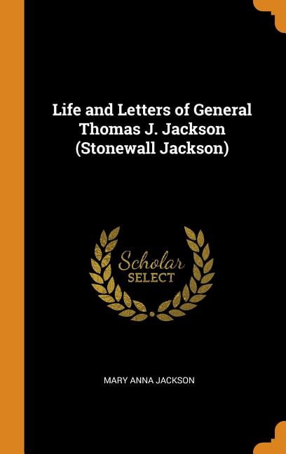 Life and Letters of General Thomas J. Jackson (Stonewall Jackson) (Hardcover)