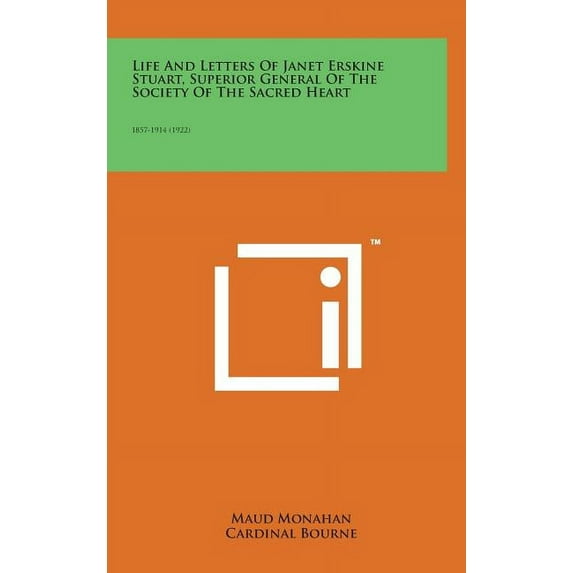 Life and Letters of Janet Erskine Stuart, Superior General of the Society of the Sacred Heart : 1857-1914 (1922) (Hardcover)