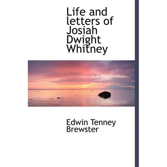 Life and Letters of Josiah Dwight Whitney (Hardcover)