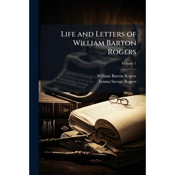 Life and Letters of William Barton Rogers, (Paperback)