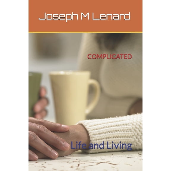Life and Living Series by Joseph M Lenar Complicated: Life and Living, Book 4, (Paperback)